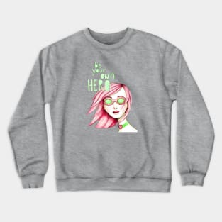 Be Your Own Hero (Pink & Green) Crewneck Sweatshirt